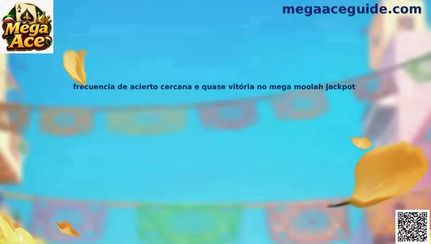 Frecuencia de acierto cercana en Mega Moolah Jackpot