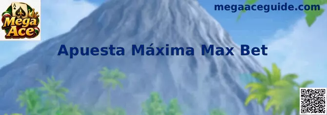 Apuesta Máxima Max Bet en Mega Ace