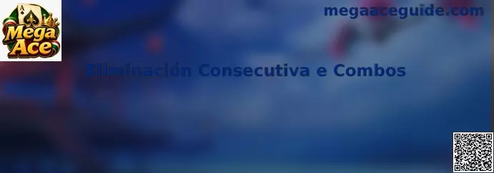 Eliminación Consecutiva e Combos en Mega Ace