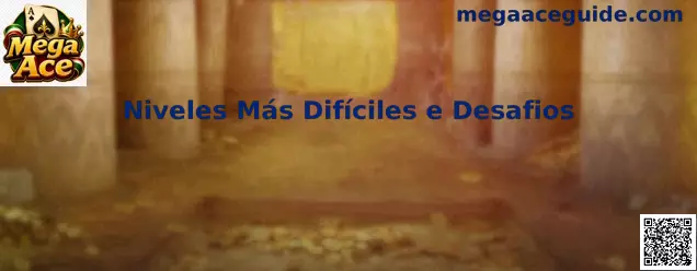 Niveles Más Difíciles e Desafios de Mega Ace