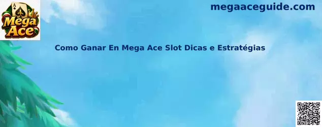 Como Ganar En Mega Ace Slot Dicas e Estratégias
