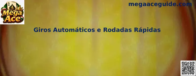 Giros Automáticos e Rodadas Rápidas en Mega Ace